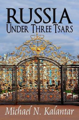 Russia Under Three Tsars(English, Paperback, Kalantar Michael N)