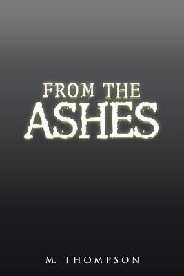 From the Ashes(English, Paperback, Thompson M)