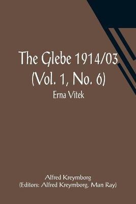 The Glebe 1914/03 (Vol. 1, No. 6)(English, Paperback, Kreymborg Alfred)