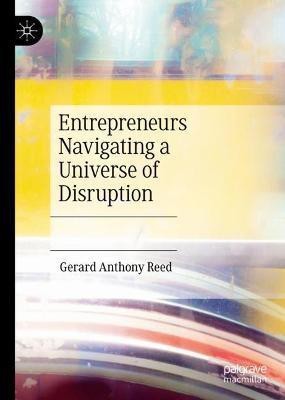 Entrepreneurs Navigating a Universe of Disruption(English, Hardcover, Reed Gerard Anthony)