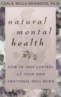 Natural Mental Health  - How to Take Control of Your Own Emotional Well-being(English, Paperback, Wills-Brandon Carla)