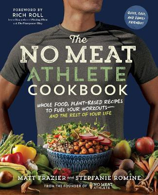 The No Meat Athlete Cookbook(English, Paperback, Frazier Matt)