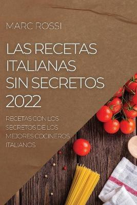 Las Recetas Italianas Sin Secretos 2022(Spanish, Paperback, Rossi Marc)