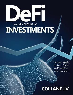DeFi and the FUTURE of Investments(English, Paperback, Collane LV)