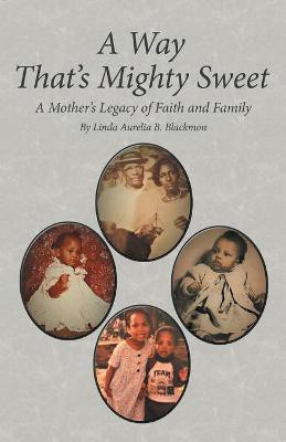 A Way That's Mighty Sweet(English, Paperback, Blackmon Linda Aurelia B)