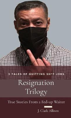 Resignation Trilogy(English, Paperback, Allison J Clark)