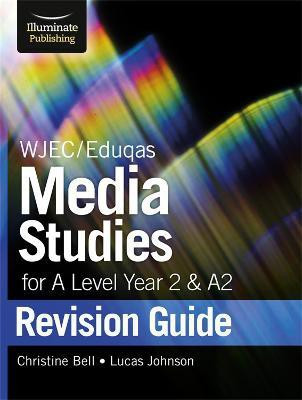 WJEC/Eduqas Media Studies for A level Year 2 & A2: Revision Guide(English, Paperback, Bell Christine)