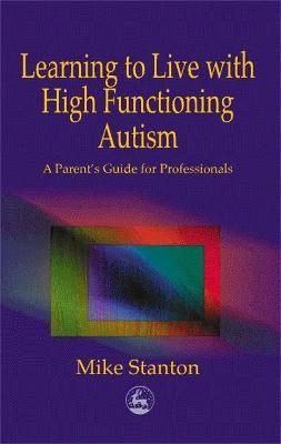 Learning to Live with High Functioning Autism(English, Paperback, Stanton Mike)