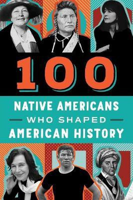 100 Native Americans Who Shaped American History  - Who Shaped American History(English, Paperback, Juettner Bonnie)