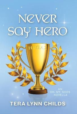 Never Say Hero(English, Hardcover, Childs Tera Lynn)