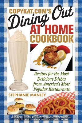 CopyKat.com's Dining Out at Home Cookbook(English, Paperback, Manley Stephanie)
