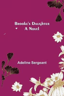 Brooke's Daughter(English, Paperback, Sergeant Adeline)