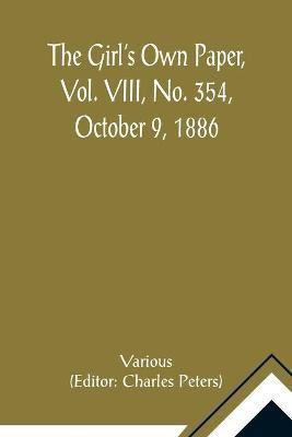 The Girl's Own Paper, Vol. VIII, No. 354, October 9, 1886(English, Paperback, Various)
