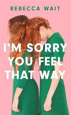 I'm Sorry You Feel That Way(English, Paperback, Wait Rebecca)