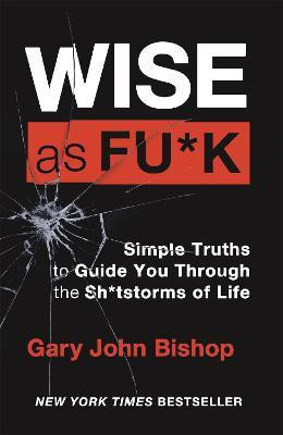 Wise as F*ck(English, Paperback, Bishop Gary John)