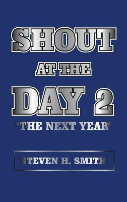Shout at the Day 2(English, Hardcover, Smith Steven H)