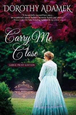 Carry Me Close (Large Print)(English, Paperback, Adamek Dorothy)