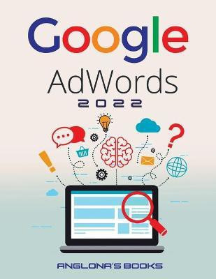 Google Adwords 2022(English, Paperback, Anglona's Books)