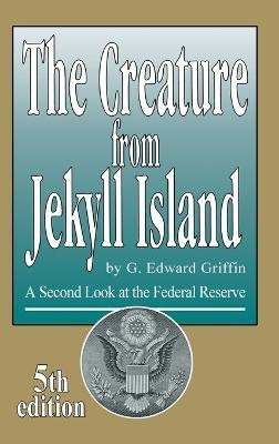 The Creature from Jekyll Island(English, Hardcover, Griffin G Edward)