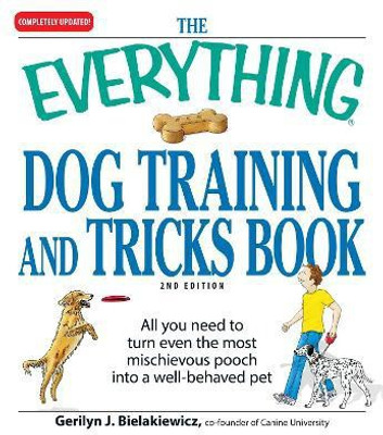The Everything Dog Training and Tricks Book(English, Paperback, Bielakiewicz Gerilyn J)