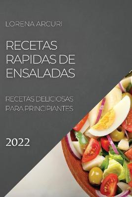 Recetas Rapidas de Ensaladas 2022(Spanish, Paperback, Arcuri Lorena)
