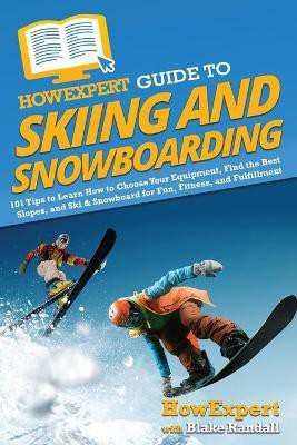 How Expert Guide to Skiing and Snowboarding(English, Paperback, Blake Randall)