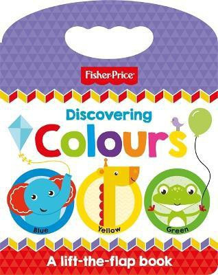 Fisher Price: Discovering Colours(English, Board book, Igloo Books Ltd)