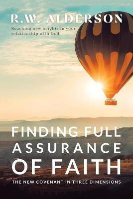 Finding Full Assurance of Faith(English, Paperback, R W Alderson)