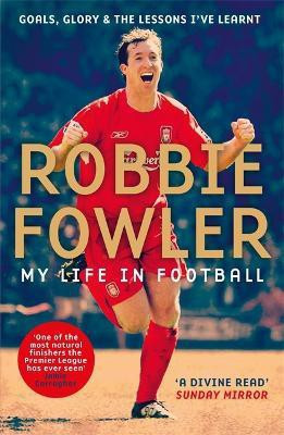 Robbie Fowler: My Life In Football(English, Paperback, Fowler Robbie)