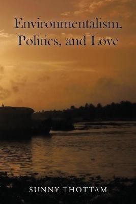 Environmentalism, Politics, and Love(English, Paperback, Thottam Sunny)