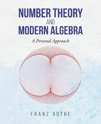 Number Theory and Modern Algebra(English, Paperback, Rothe Franz)
