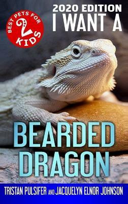 I Want A Bearded Dragon(English, Hardcover, Johnson Jacquelyn Elnor)