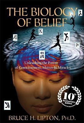 The Biology of Belief(English, Paperback, Lipton Bruce H.)