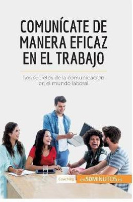 Comunicate de manera eficaz en el trabajo(Spanish, Paperback, 50minutos)