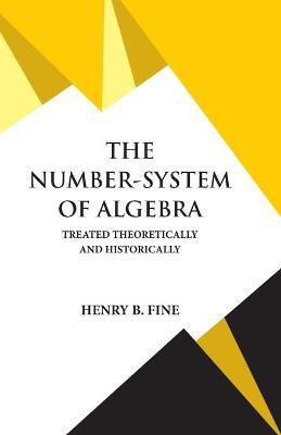 The Number-System of Algebra(English, Paperback, Fine Henry B)