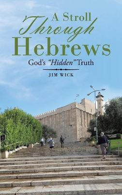 A Stroll Through Hebrews(English, Hardcover, Wick Jim)