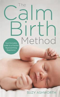 The Calm Birth Method(English, Paperback, Ashworth Suzy)