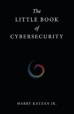 The Little Book of Cybersecurity(English, Paperback, Katzan Harry Jr)