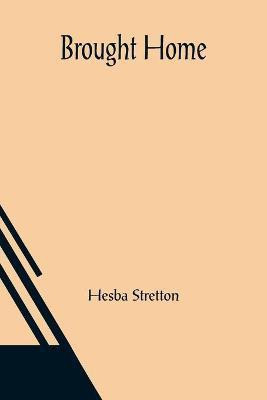 Brought Home(English, Paperback, Stretton Hesba)