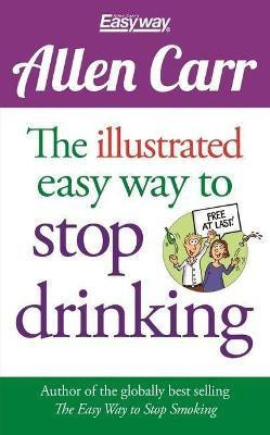 The Illustrated Easy Way to Stop Drinking(English, Paperback, Carr Allen)