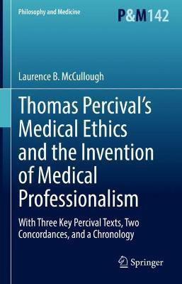 Thomas Percival's Medical Ethics and the Invention of Medical Professionalism(English, Hardcover, McCullough Laurence B.)