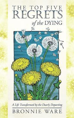 Top Five Regrets of the Dying(English, Paperback, Ware Bronnie)