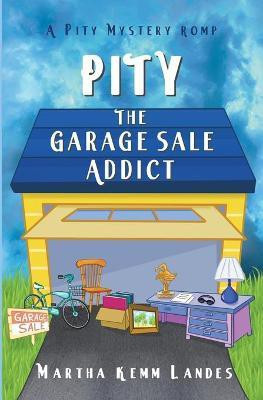 Pity The Garage Sale Addict(English, Paperback, Landes Martha Kemm)