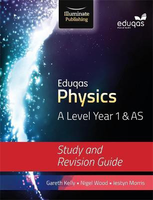 Eduqas Physics for A Level Year 1 & AS: Study and Revision Guide(English, Paperback, Kelly Gareth)