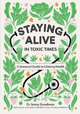 Staying Alive in Toxic Times(English, Paperback, Goodman Jenny Dr)