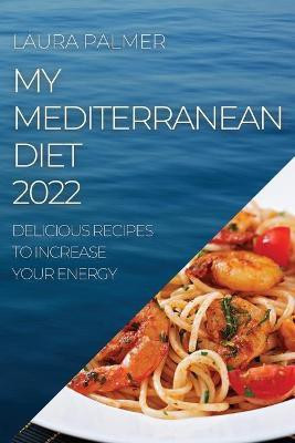 My Mediterranean Diet 2022(English, Paperback, Palmer Laura)