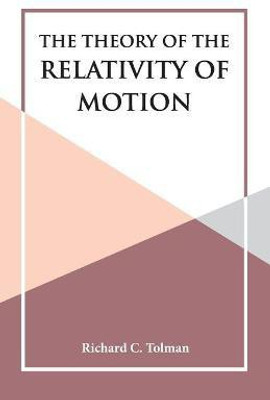 The Theory of the Relativity of Motion(English, Paperback, Tolman Richard C)