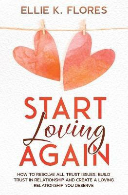 Start Loving Again(English, Paperback, Flores Ellie K)