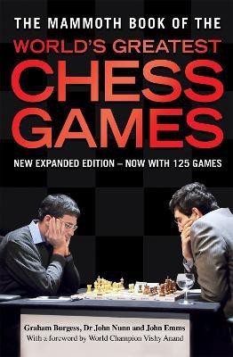 The Mammoth Book of the World's Greatest Chess Games(English, Paperback, Burgess Graham)