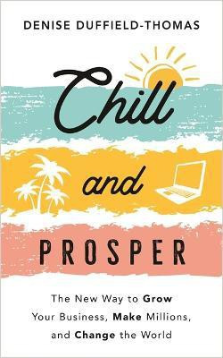 Chill and Prosper(English, Paperback, Duffield-Thomas Denise)